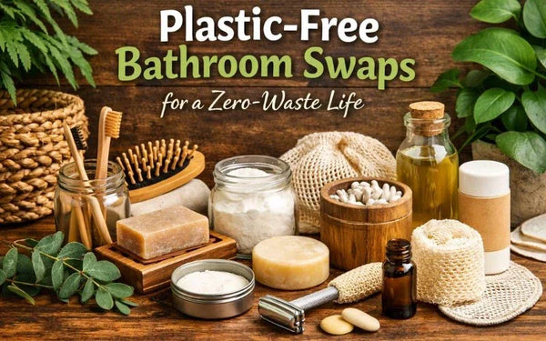 Plastic-Free Bathroom Swaps for a Zero-Waste Life